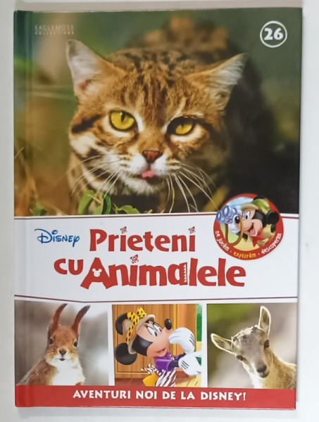 PRIETENI CU ANIMALELE , SERIA DISNEY , ' NE JUCAM , EXPLORAM , DESCOPERIM ' , NR. 26 , 2017