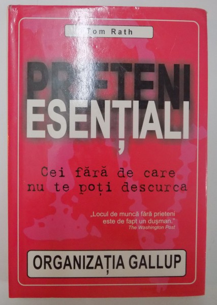 PRIETENI ESENTIALI CEI FARA DE CARE NU TE POTI DESCURCA de TOM RATH , 2008