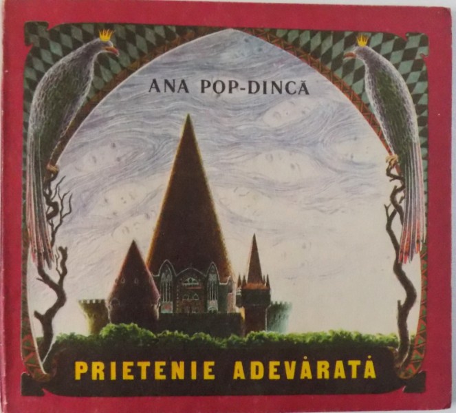 PRIETENIA ADEVARATA de ANA POP DINCA , ilustratii de NICOLAE MOCANU , 1989