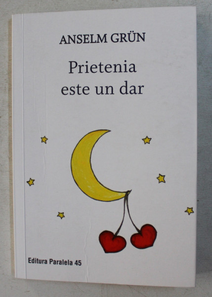 PRIETENIA ESTE UN DAR ED. a - II - a de ANSELM GRUN , 2019