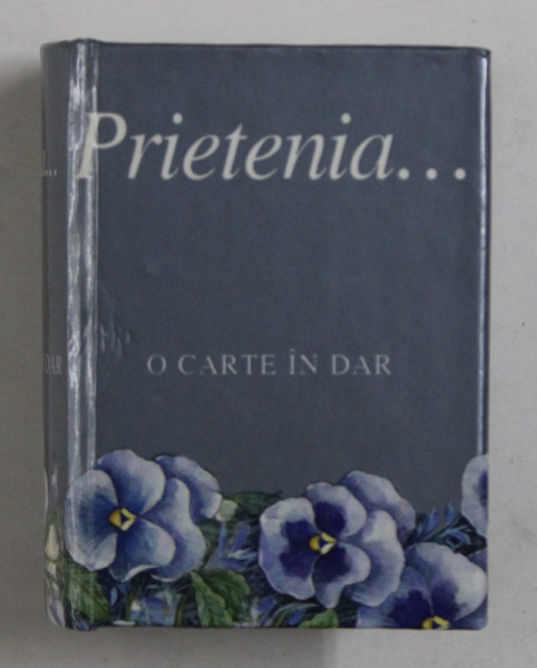 PRIETENIA , ilustratii de JULIETTE CLARKE , COLECTIA '' CARTI - IN - DAR '' , 2003 , CARTE LILIPUT