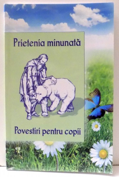 PRIETENIA MINUNATA , POVESTIRI PENTRU COPII , 2014