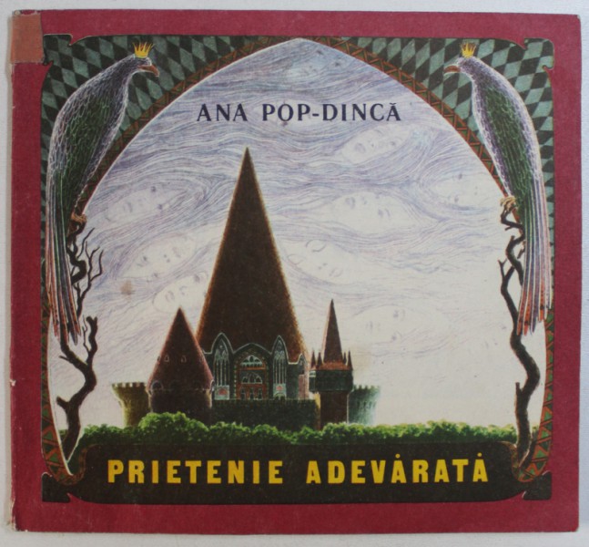 PRIETENIE  ADEVARATA de ANA POP - DINCA , ilustrator NICOLAE MOCANU , 1989 *PREZINTA HALOURI DE APA