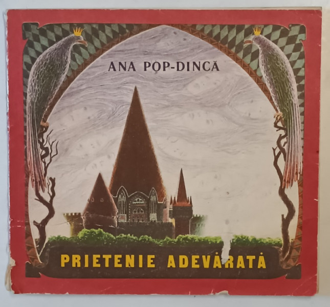 PRIETENIE  ADEVARATA de ANA POP - DINCA , ilustrator NICOLAE MOCANU , 1989 *PREZINTA URME DE UZURA