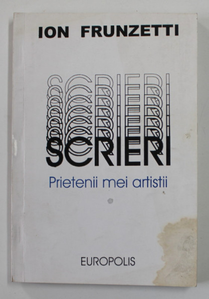 PRIETENII MEI , ARTISTII de ION FRUNZETTI , 1997 *PREZINTA PETE SI URME DE CORECTOR  PE PAGINA DE GARDA