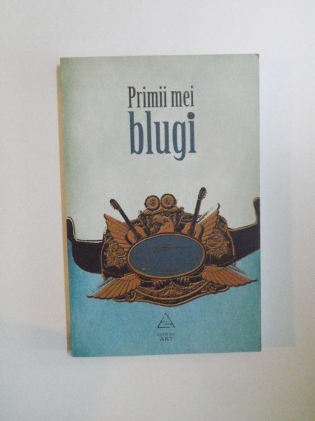 PRIMII MEI BLUGI volum coordonat de CORINA BERNIC , 2009