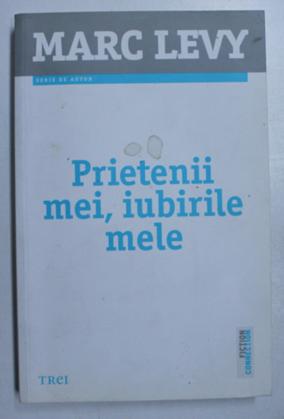 PRIETENII MEI , IUBIRILE MELE de MARC LEVY , 2014