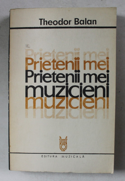 PRIETENII MEI MUZICIENI de THEODOR BALAN , 1976