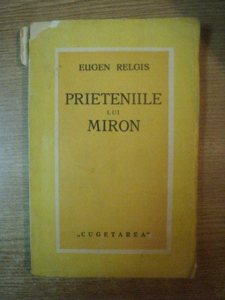 PRIETENIILE LUI MIRON de EUGEN RELGIS,1938,contine dedicatia AUTORULUI
