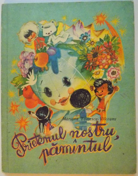 PRIETENUL NOSTRU PAMANTUL de MARIANA TOMESCU-VALCEANU, ILUSTRATII de DUMITRU ROTARU, 1979
