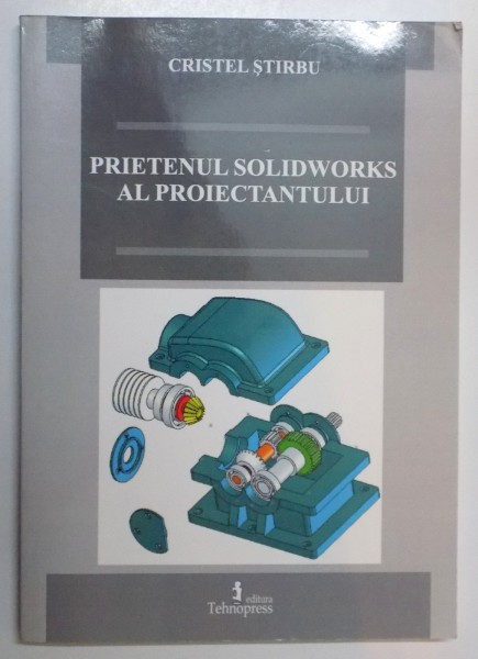 PRIETENUL SOLIDWORKS AL PROIECTANTULUI de CRISTEL STIRBU