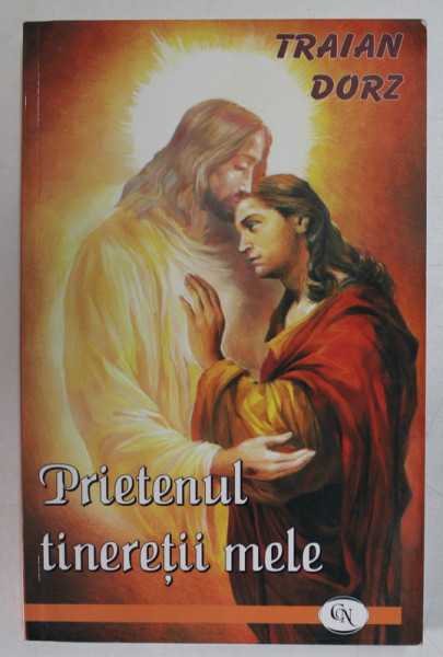 PRIETENUL TINERETII MELE de TRAIAN DORZ , 2009