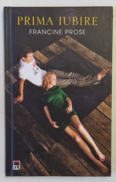PRIMA IUBIRE de FRANCINE PROSE , 2010