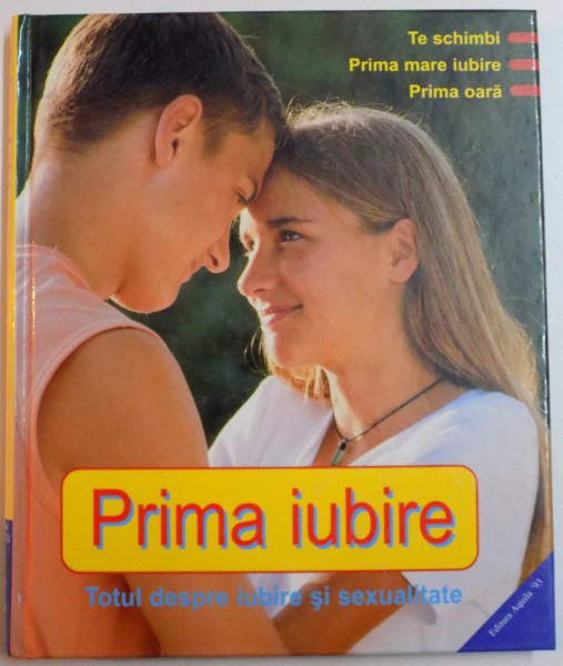 PRIMA IUBIRE , TOTUL DESPRE IUBIRE SI SEXUALITATE de PATRICIA MENNEN , DAGMAR GEISLER , 2003 * MINIMA UZURA A COPERTEI