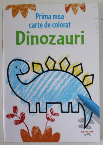 PRIMA MEA CARTE DE COLORAT : DINOZAURI , ilustratii de JENNY BROWN , text de KIRSTEEN ROBSON , 2021