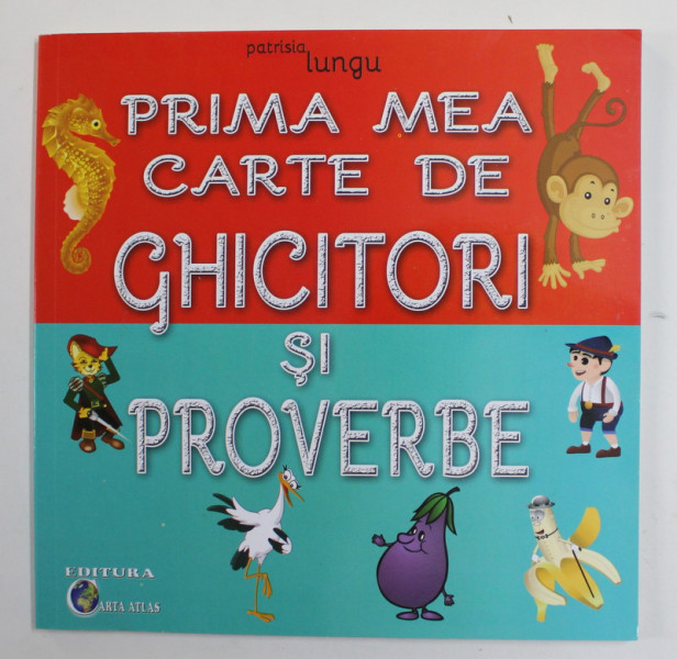PRIMA MEA CARTE DE GHICITORI SI PROVERBE de PATRISIA LUNGU , 2019