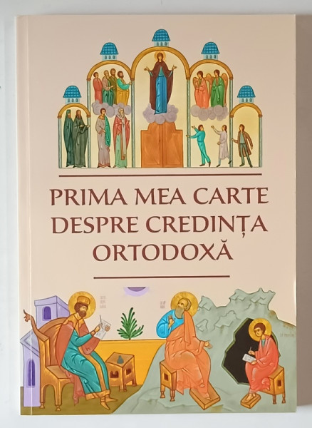 PRIMA MEA CARTE DESPRE CREDINTA ORTODOXA , traducere de IOANA MIRUNA KAMATA , 2024
