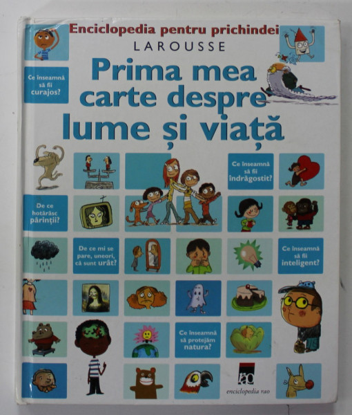 PRIMA MEA  CARTE DESPRE LUME SI VIATA , ENCICLOPEDIA PENTRU PRICHINDEI , 2006 , PREZINTA INSEMNARI PE PAGINA DE GARDA