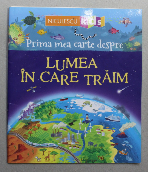 PRIMA MEA CARTE DESPRE LUMEA IN CARE TRAIM de MATTHEW OLDHAM , ilustratii de LEE COSGROVE , 2019