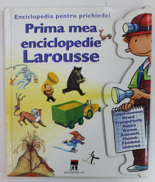 PRIMA MEA ENCICLOPEDIE LAROUSSE , ENCICLOPEDIA PENTRU PRICHINDEI , 2006