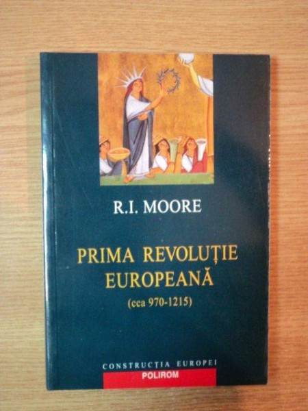 PRIMA REVOLUTIE EUROPEANA (CCA970-1215) de R.I. MOORE , 2004