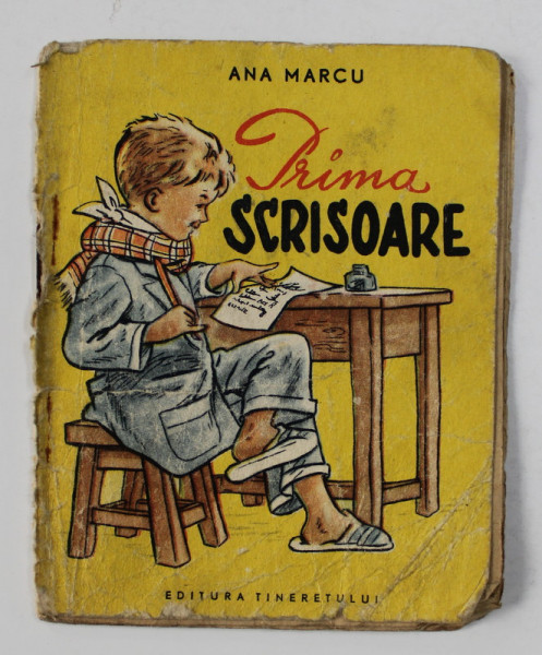 PRIMA SCRISOARE de ANA MARCU , ilustratii de I. DOBRICA , 1955 , PREZINTA PETE SI URME DE UZURA , CARTE DE FORMAT MIC