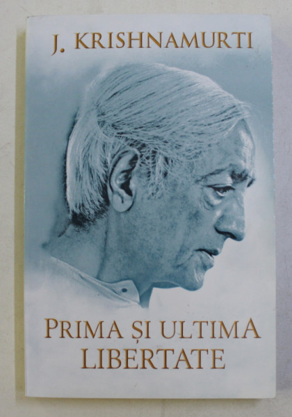 PRIMA SI ULTIMA LIBERTATE de J. KRISHNAMURTI , 2017