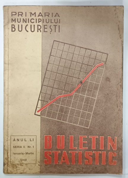 PRIMARIA MUNICIPIULUI BUCURESTI , BULETIN STATISTIC , SERIA II , NR. 1 , IANUARIE - MARTIE 1948 , PREZINTA PETE SI URME DE UZURA