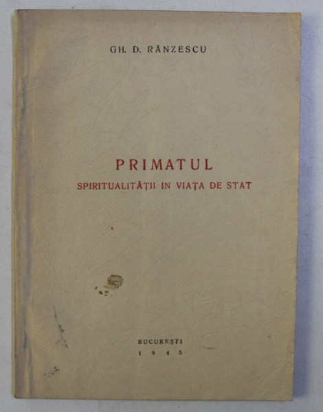 PRIMATUL SPIRITUALITATII IN VIATA DE STAT de GH. D. RANZESCU , 1945