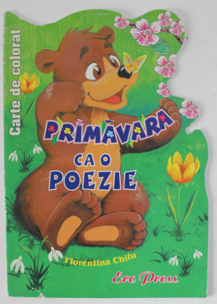 PRIMAVARA CA O POEZIE de FLORENTINA CHIFU , CARTE DE COLORAT , ANII '2000