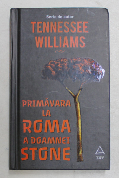 PRIMAVARA LA ROMA A DOAMNEI STONE de TENNESSEE WILLIAMS , 2017