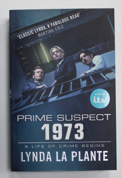 PRIME SUSPECT 1973 , A LIFE OF CRIME BEGING by LYNDA LA PLANTE,  2016