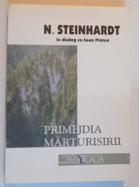 PRIMEJDIA MARTURISIRII , CONVORBIRI CU IOAN PINTEA de N. STEINHARDT , EDITIA A III A , 2000