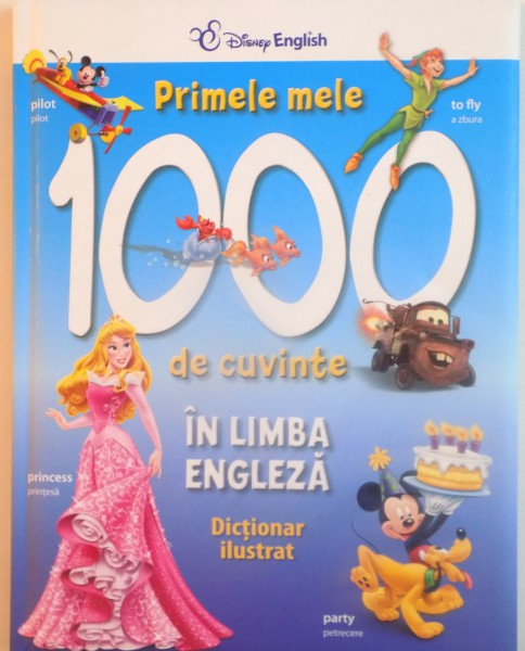 PRIMELE MELE 1000 DE CUVINTE IN LIMBA ENGLEZA , DICTIONAR ILUSTRAT , 2012
