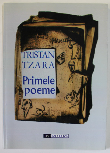 PRIMELE POEME ALE LUI TRISTAN TZARA si INSURECTIA DE LA ZURICH , prezentata de SASA PANA ,1970 , RETIPARITA  2012, EDITIE ANASTATICA