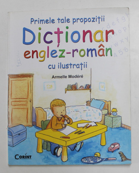 PRIMELE TALE PROPOZITII, DICTIONAR ENGLEZ-ROMAN CU ILUSTRATII de ARMELLE MODERE , 2011