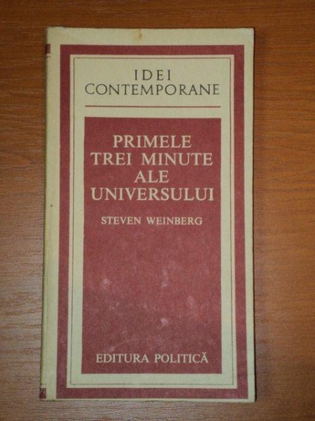 PRIMELE TREI MINUTE ALE UNIVERSULUI-STEVEN WEINBERG,BUC.1984