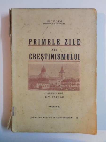 PRIMELE ZILE ALE CRESTINISMULUI traducere dupa F.V. FARRAR, PARTEA A II-A  1938