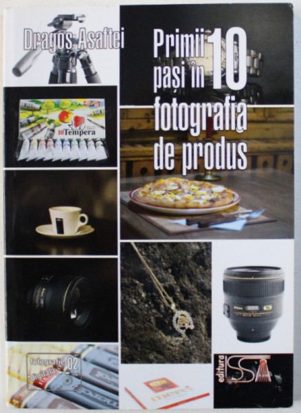 PRIMII 10 PASI IN FOTOGRAFIA DE PRODUS de DRAGOS ASAFTEI , 2011  , DEDICATIE*