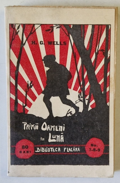 PRIMII OAMENI IN LUNA de H.G. WELLS , BIBLIOTECA '' FLACARA '' NR. 7-8-9 , 1913