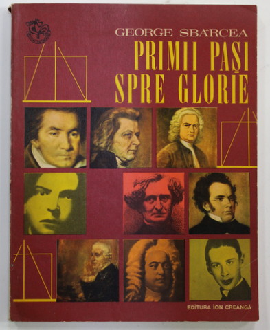 PRIMII  PASI SPRE GLORIE de GEORGE SBARCEA , 1975