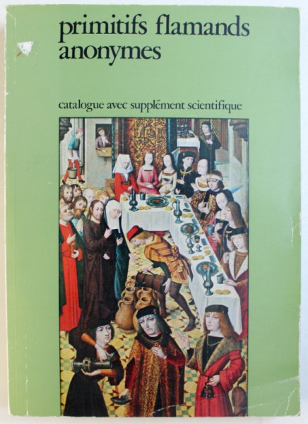 PRIMITIFS  FLAMANDS ANONYMES - MAITRES AUX NOMS D ' EMPRUNT DES PAYS - BAS MERIDIONAUX DU XVe ET DU DEBUT DU  XVIe SIECLE ,  1969