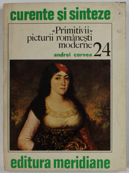 '' PRIMITIVII '' PICTURII ROMANESTI MODERNE de ANDREI CORNEA , 1980 , DEDICATIE *