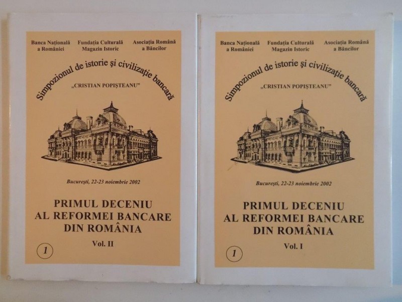 PRIMUL DECENIU AL REFORMEI BANCARE DIN ROMANIA VOL I, II 2002