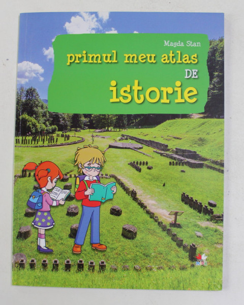 PRIMUL MEU ATLAS DE ISTORIE de MAGDA STAN , 2018