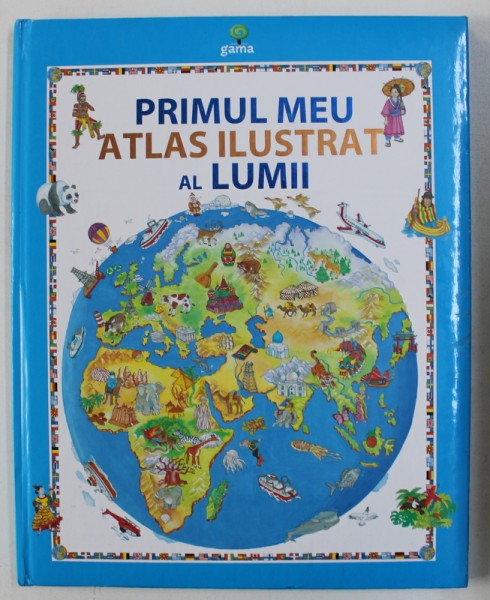 PRIMUL MEU ATLAS ILUSTRAT AL LUMII, text MARCO SPADA , ilustratii de MARIA MANTOVANI , 2007