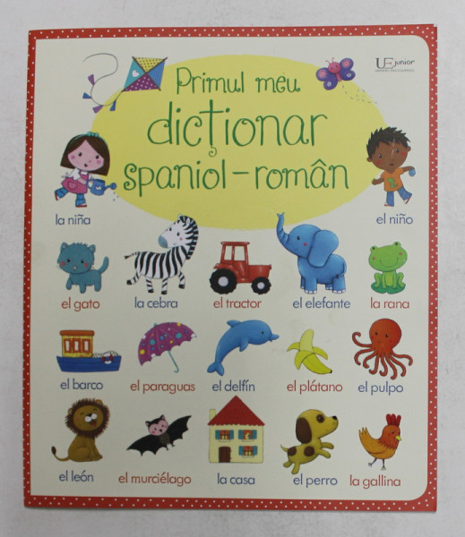 PRIMUL MEU DICTIONAR SPANIOL - ROMAN , ilustratii ROSALINDE BONNET , 2019