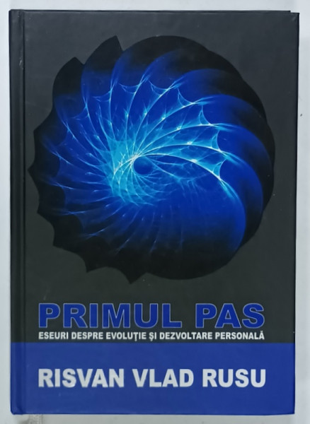 PRIMUL PAS , ESEURI DESPRE EVOLUTIE SI DEZVOLTARE PERSONALA de RISVAN VLAD RUSU , 2014 , DEDICATIE *
