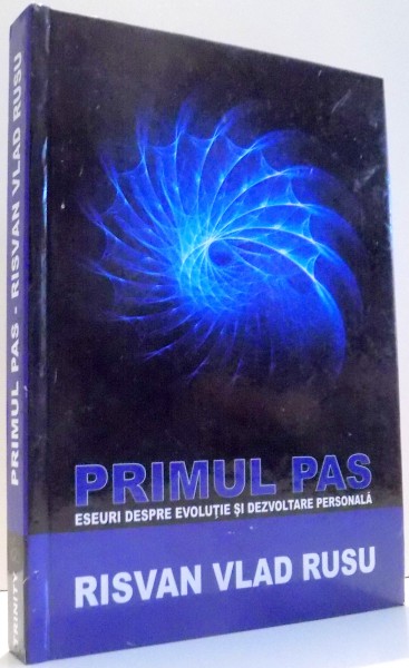 PRIMUL PAS, ESEURI DESPRE EVOLUTIE SI DEZVOLTARE PERSONALA de RISVAN VLAD RUSU , 2014 , PREZINTA SUBLINIERI