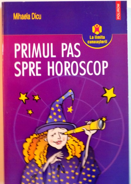 PRIMUL PAS SPRE HOROSCOP de MIHAELA DICU, 2008